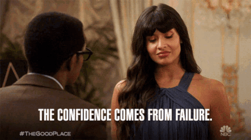 the confidence comes from failure encourage.gif