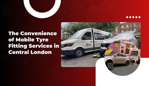 The Convenience of Mobile Tyre Fitting Services in Central London.jpg