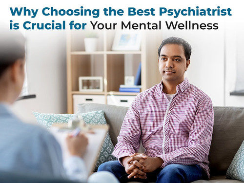 Why Choosing the Best Psychiatrist is Crucial for Your Mental Wellness?.jpg