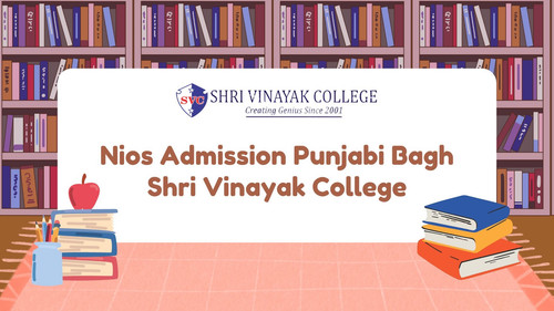 Nios Admission Punjabi Bagh - Shri Vinayak College.jpg
