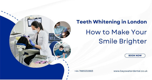 Teeth Whitening in London How to Make Your Smile Brighter.jpg