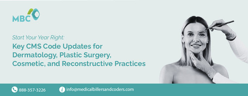 Start Your Year Right Key CMS Code Updates for Dermatology Plastic Surgery Cosmetic and Reconstructi.jpg