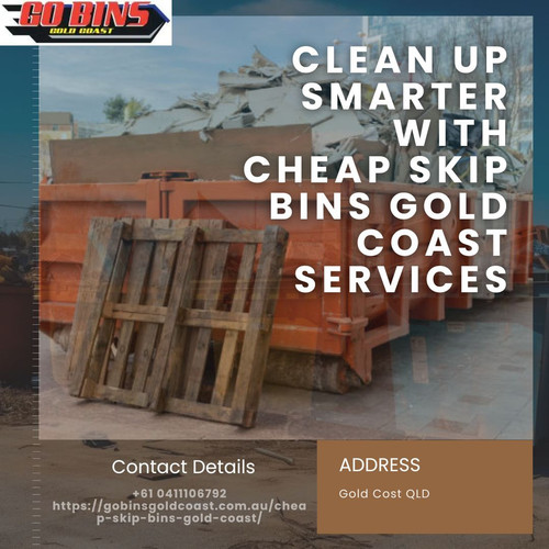 Clean Up Smarter with Cheap Skip Bins Gold Coast Services.jpg