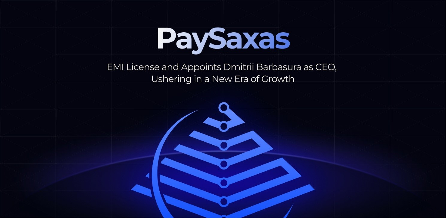 AnchorPaySaxas Secures EMI License and Appoints Dmitrii Barbasura as CEO, Ushering in a New Era of Growth