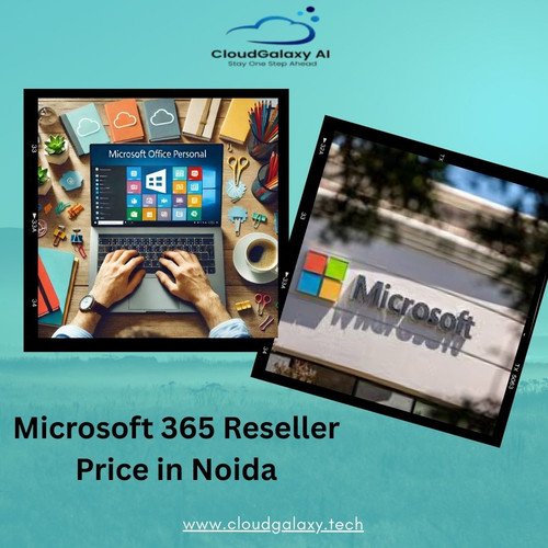 Microsoft 365 Reseller Price in Noida: Trusted Deals by Cloud Galaxy.jpg
