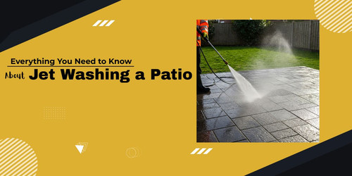 Everything You Need to Know About Jet Washing a Patio(1).jpg