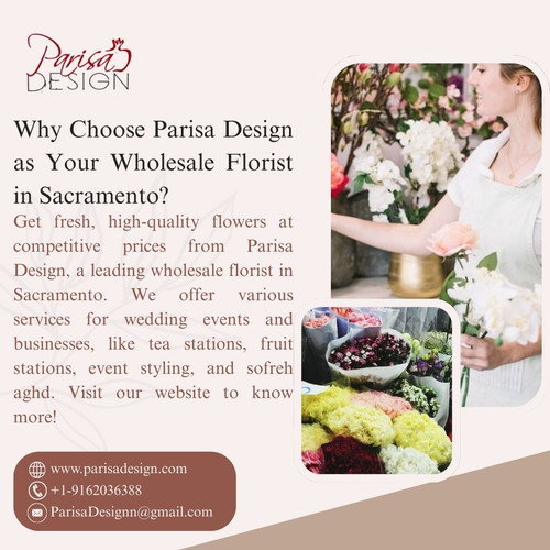 Why Choose Parisa Design as Your Wholesale Florist in Sacramento.jpg