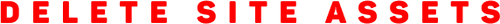 DELETE SITE ASSETS.png