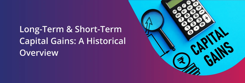 Long-Term & Short-Term Capital Gains: A Historical Overview.png