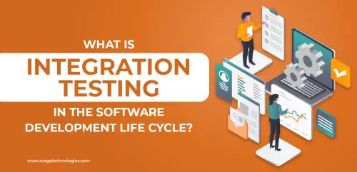 What is Integration Testing: Benfits & Types | Oragetechnologies.webp