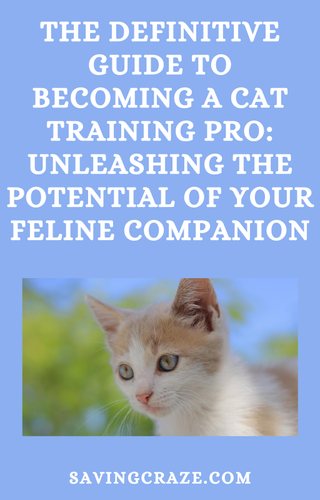ECOVER The Definitive Guide to Becoming a Cat Training Pro Unleashing the Potential of Your Feline C.png