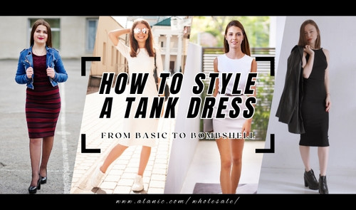 How to Style a Tank Dress: From Basic to Bombshell.jpg