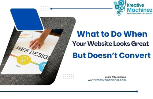 What to Do When Your Website Looks Great But Doesn’t Convert.jpg