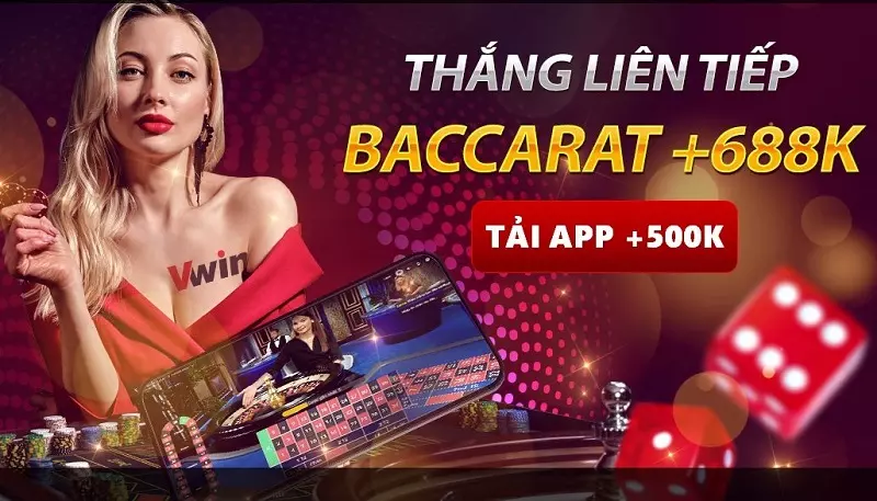 Casino Vwin thưởng đậm khi chơi Baccarat + thưởng thêm tiền qua App Vwin