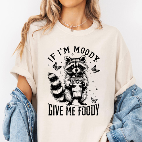 201. Mockup t shirt MK 1Mockup 2If I'm Moody Give Me Foody.jpg
