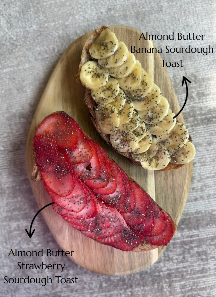Almond Butter Strawberry toast and the Banana toast.jpg