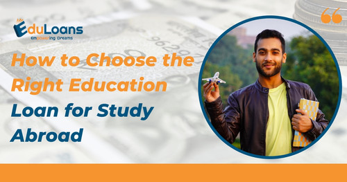 How-to-Choose-the-Right-Education-Loan-for-Study-Abroad-1.jpg