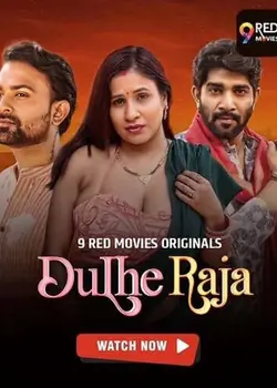 Dulhe Raja [S01E05T06] (2025) Hindi Hot Series By [9RedMovies] HDRip 1080p, 720p, 480p
