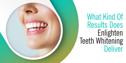 What Kind Of Results Does Enlighten Teeth Whitening Deliver.jpg