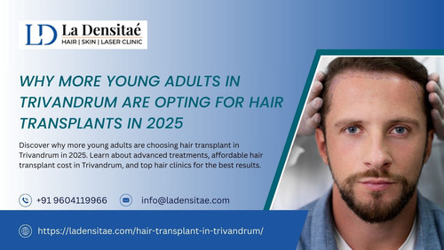 Why More Young Adults in Trivandrum Are Opting for Hair Transplants in 2025.jpg
