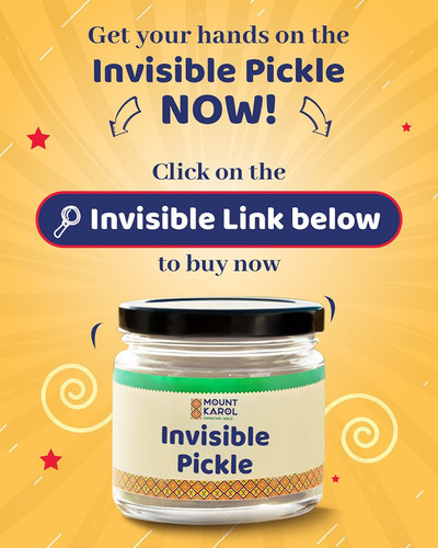 Mount Karol’s INVISIBLE PICKLE..Get it before it disappears… or was it never there Limited time only.jpg
