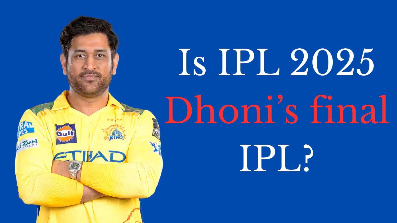 Is IPL 2025 Dhoni’s final IPL?