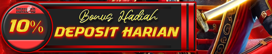 HOTEL4D BONUS HADIAH DEPOSIT HARIAN 10%