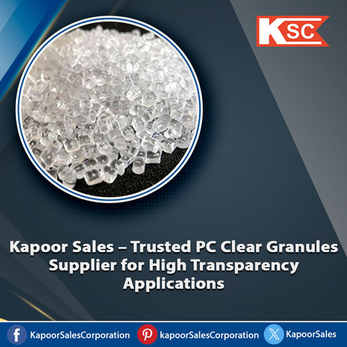 Kapoor Sales – Trusted PC Clear Granules Supplier for High Transparency Applications.jpg