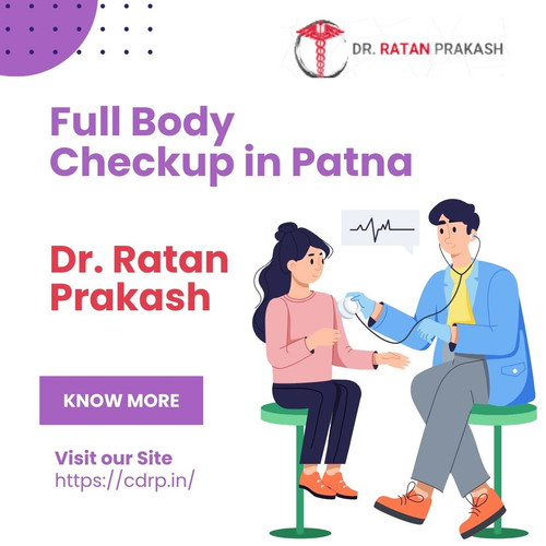 Full Body Checkup in Patna: Dr. Ratan Prakash.jpg