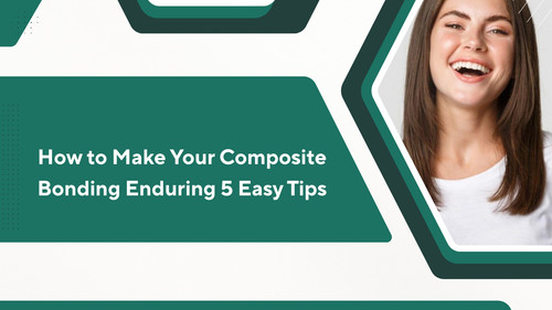 How to Make Your Composite Bonding Enduring 5 Easy Tips (2).jpg