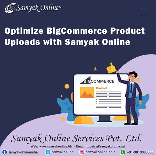 Optimize BigCommerce Product Uploads with Samyak Online.jpg