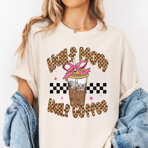 101. Mockup t shirt MK 1Mockup 2Half mom half coffee.jpg