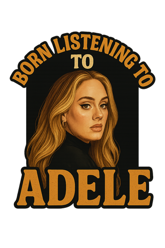 born listening to adele.png