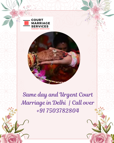 Same day and Urgent Court Marriage in Delhi  Call over +91 7503782804.png