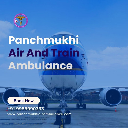 Hire The Best Mode of Medical Transportation by Panchmukhi Air and Train Ambulance Services in Patna.jpg