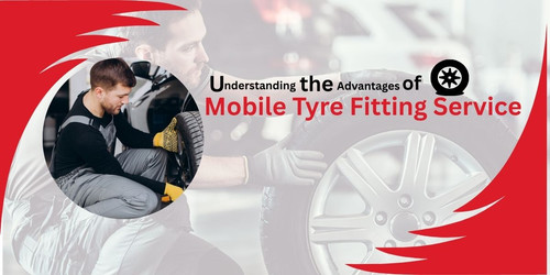 Understanding the Advantages of Mobile Tyre Fitting Service.jpg