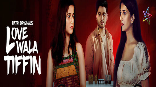 Lovewala Tiffin Ratriapp S1E01-3 Web Series HD