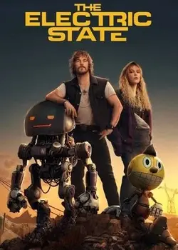 The Electric State (2025) Full Movie With WEB-DL [Multi Audio:Hindi ORG. + English + Tamil + Telugu] 480p, 720p, 1080p