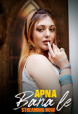 Apna Bana Le 2025 Hitprime Ep1-7 Hot Series Download