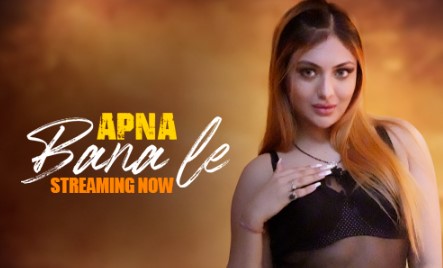 Apna Bana Le Hitprime Ep1-7 Hot Series HD