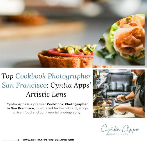 Top Cookbook Photographer San Francisco: Cyntia Apps’ Artistic Lens.jpg