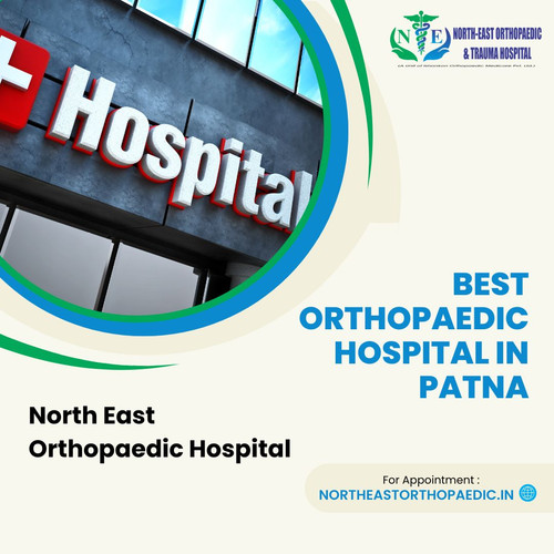 Best Orthopaedic Hospital in Patna: North East Orthopaedic Hospital.jpg