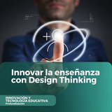 Innovar la enseñanza con Design Thinking