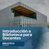 Introducción a Biblioteca para Docentes