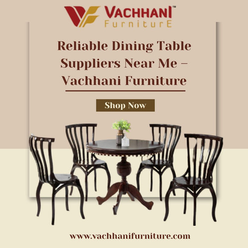 Reliable Dining Table Suppliers Near Me – Vachhani Furniture.jpg