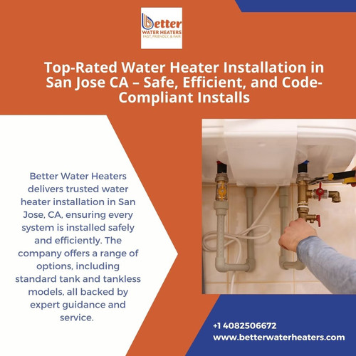 Top-Rated Water Heater Installation in San Jose CA – Safe, Efficient, and Code-Compliant Installs.jpg
