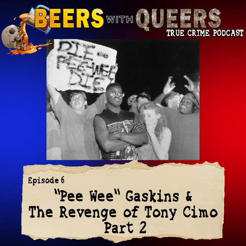 Beers With Queers True Crime Podcast LGBTQ queer history mystery gay justice pride 06.png