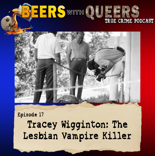 Beers With Queers True Crime Podcast LGBTQ queer history mystery gay justice pride 17.png