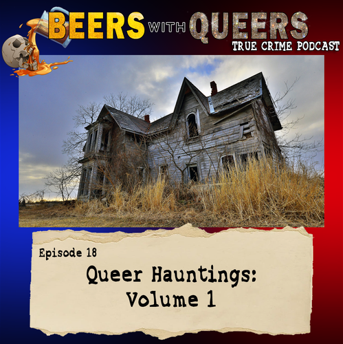 Beers With Queers True Crime Podcast LGBTQ queer history mystery gay justice pride 18.png