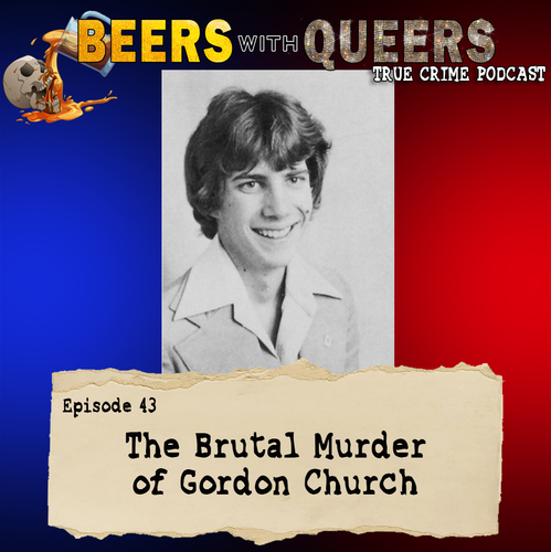 Beers With Queers True Crime Podcast LGBTQ queer history mystery gay justice pride 43.png